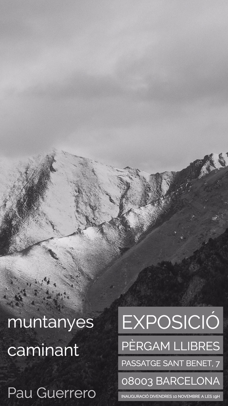 A grayscale promotional poster for an art exhibition titled `muntanyes caminant` by Pau Guerrero, held at Pèrgam Llibres, Passatge Sant Benet, 7, 08003 Barcelona. The inauguration is on Friday, November 10th at 7 PM. The poster features a mountainous landscape.